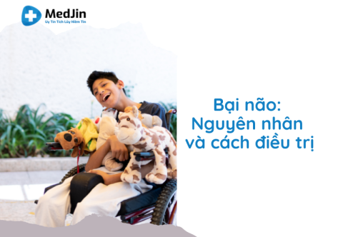 Bại não là gì? Nguyên nhân, triệu chứng và cách điều trị