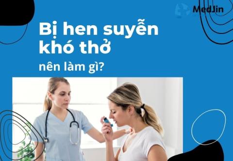 [Giải Đáp] Bị Hen Suyễn Khó Thở Nên Làm Gì?
