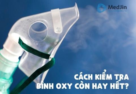 Cách Kiểm Tra Bình Oxy Còn Hay Hết Chi Tiết Nhất