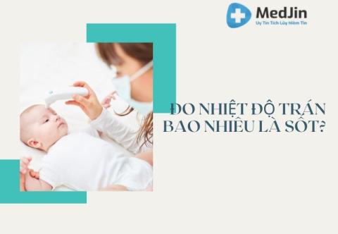 Đo nhiệt độ ở trán bao nhiều là sốt? Cách đo chi tiết