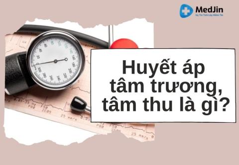 Huyết áp tâm trương, tâm thu là gì?
