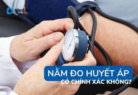 Nằm đo huyết áp có chính xác hay không? Mẹo đo huyết áp ở tư thế đúng