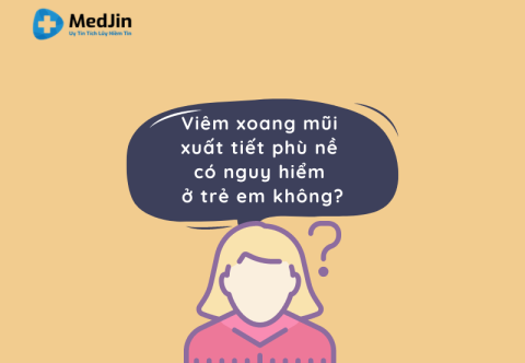 Viêm xoang mũi xuất tiết phù nề có nguy hiểm ở trẻ em không?